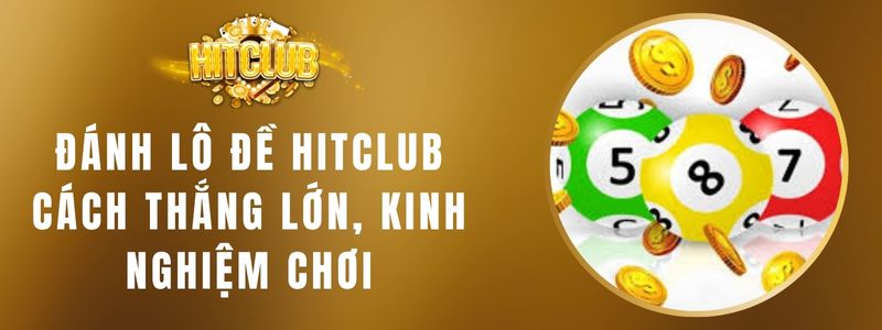 Đánh Lô Đề HITCLUB