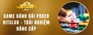 Game Đánh Bài Poker Hitclub